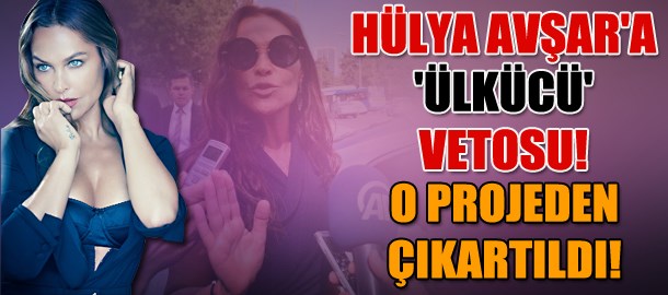 Hülya Avşar veto yedi! MHP'liler kızmıştı