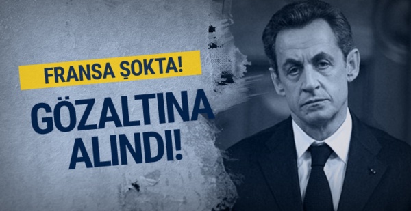 Sarkozy’nin Gözaltına Alınması! Suçlama şaşırttı