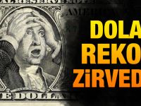 Dolar tüm zamanların rekorunu kırdı