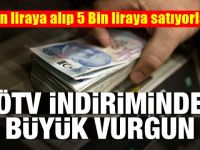 Bin TL'ye alıp 5 bin TL'ye satıyorlar!Büyük vurgun