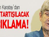 Konuşsam yer yerinden oynayacak dedi ve Karatay açıkladı