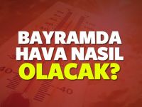 Bayramda hava nasıl olacak? Meteoroloji'den ÖNEMLİ uyarı