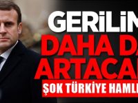 Fransa'dan Türkiye'ye karşı yeni hamle!